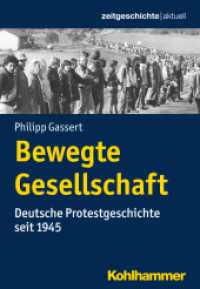 Bewegte Gesellschaft : Deutsche Protestgeschichte seit 1945 (Zeitgeschichte aktuell) （2018. 308 S. 21 Abb. 205 mm）