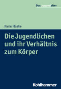 Die Jugendlichen und ihr Verhältnis zum Körper (Das Jugendalter) （2019. 246 S. 20 Abb. 203 mm）