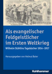 Als evangelischer Feldgeistlicher im Ersten Weltkrieg : Wilhelm Stählins Tagebücher 1914-1917 （2016. 1070 S. 65 Abb. 238 mm）