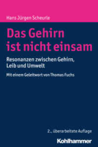 Das Gehirn ist nicht einsam : Resonanzen zwischen Gehirn, Leib und Umwelt. Mit e. Geleitwort v. Thomas Fuchs （2., überarb. Aufl. 2016. 248 S. 5 Abb. 232 mm）