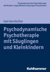 Psychodynamische Psychotherapie mit Säuglingen und Kleinkindern (Psychodynamische Psychotherapie mit Kindern, Jugendlichen und jungen Erwachsenen) （2020. 189 S. ca. 10 Abb. 204 mm）