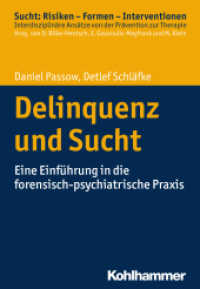 Delinquenz und Sucht : Eine Einführung in die forensisch-psychiatrische Praxis (Sucht: Risiken - Formen - Interventionen) （2017. 211 S. 9 Abb., 4 Tab. 202 mm）