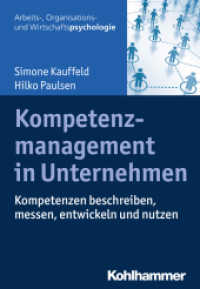 Kompetenzmanagement in Unternehmen : Kompetenzen beschreiben, messen, entwicklen und nutzen (Arbeits-, Organisations- und Wirtschaftspsychologie) （2018. 259 S. m. 16 Abb., 29 Tab. 203 mm）