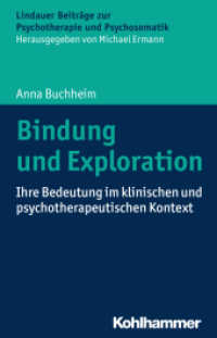 Bindung und Exploration : Ihre Bedeutung im klinischen und psychotherapeutischen Kontext (Lindauer Beiträge zur Psychotherapie und Psychosomatik) （2016. 116 S. 12 Abb., 2 Tab. 210 mm）