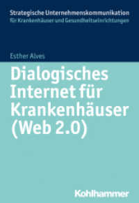 Dialogisches Internet für Krankenhäuser (Web 2.0) (Strategische Unternehmenskommunikation für Krankenhäuser und Gesundheitseinrichtungen) （2016. 135 S. 31 Abb., 1 Tab. 203 mm）