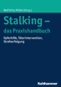 Stalking - das Praxishandbuch : Opferhilfe, Täterintervention, Strafverfolgung （2017. 360 S. 9 Abb., 15 Tab. 240 mm）