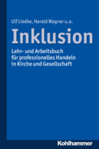 Inklusion : Lehr- und Arbeitsbuch für professionelles Handeln in Kirche und Gesellschaft （2016. 218 S. m. 4 Abb. u. 1 Tab. 232 mm）