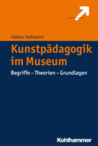 Kunstpädagogik im Museum : Begriffe - Theorien - Grundlagen （2016. 149 S. m. 4 Abb. 232 mm）
