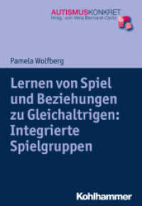 Lernen von Spiel und Beziehungen zu Gleichaltrigen: Integrierte Spielgruppen (Autismus Konkret) （2019. 117 S. 14 Abb., 10 Tab. 203 mm）