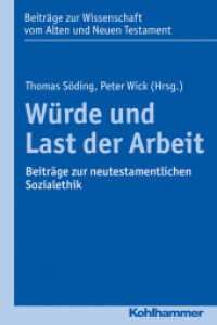 Würde und Last der Arbeit : Beiträge zur neutestamentlichen Sozialethik (Beiträge zur Wissenschaft vom Alten und Neuen Testament (BWANT) 209) （2017. 278 S. 1 Abb. 240 mm）