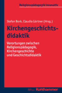 Kirchengeschichtsdidaktik : Verortungen zwischen Religionspädagogik, Kirchengeschichte und Geschichtsdidaktik (Religionspädagogik innovativ 12) （2016. 269 S. m. 11 Abb., 1 Tab. 232 mm）