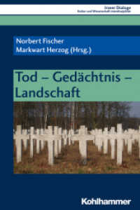Tod - Gedächtnis - Landschaft (Irseer Dialoge. Kultur und Wissenschaft interdisziplinär 21) （2018. 215 S. 104 Abb. 232 mm）