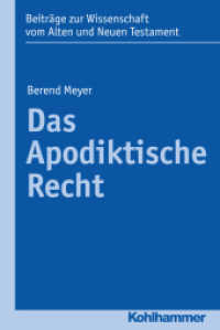 Das Apodiktische Recht (Beiträge zur Wissenschaft vom Alten und Neuen Testament (BWANT) 13) （2017. 208 S. 4 Abb. 232 mm）