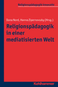 Religionspädagogik in einer mediatisierten Welt (Religionspädagogik innovativ 14) （2017. 300 S. 11 Abb., 3 Tab. 232 mm）