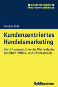 Kundenzentriertes Handelsmarketing : Gestaltungsoptionen im Wechselspiel zwischen Offline- und Onlinewelten (Kundenzentrierte Unternehmensführung) （2018. 341 S. 196 Abb. 232 mm）