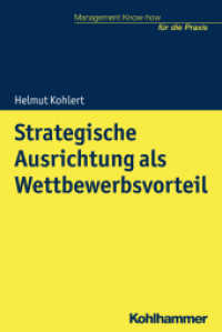 Strategische Ausrichtung als Wettbewerbsvorteil (Management Know-how für die Praxis) （2018. 203 S. 131 Abb. 232 mm）