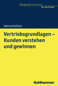 Vertriebsgrundlagen - Kunden verstehen und gewinnen (Management Know-how für die Praxis) （2018. 156 S. m. 120 Abb. 232 mm）