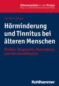Hörminderung und Tinnitus bei älteren Menschen : Risiken, Diagnostik, Behandlung und Hörrehabilitation (Altersmedizin in der Praxis) （2017. 167 S. 27 Abb., 1 Tab. 205 mm）