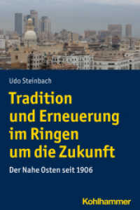 Tradition und Erneuerung im Ringen um die Zukunft : Der Nahe Osten seit 1906 (Ländergeschichten) （2021. 607 S. 45 Abb., 2 Kt. 202 mm）