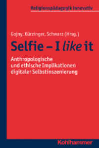 Selfie - I like it : Anthropologische und ethische Implikationen digitaler Selbstinszenierung (Religionspädagogik innovativ 18) （2016. 223 S. 16 Abb., 2 Tab. 232 mm）