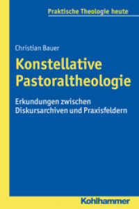 Konstellative Pastoraltheologie : Erkundungen zwischen Diskursarchiven und Praxisfeldern (Praktische Theologie heute Bd.146) （2016. 463 S. 13 Abb., 3 Tab. 232 mm）