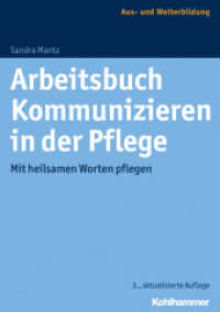 Arbeitsbuch Kommunizieren in der Pflege : Mit heilsamen Worten pflegen (Aus- und Weiterbildung)