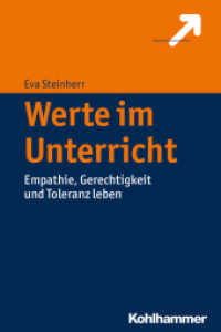 Werte im Unterricht : Empathie, Gerechtigkeit und Toleranz leben （2017. 231 S. 1 Abb., 1 Tab. 232 mm）