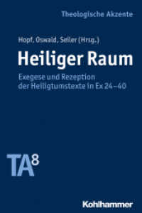 Heiliger Raum : Exegese und Rezeption der Heiligtumstexte in Ex 24-40 (Theologische Akzente 8) （2016. 200 S. m. 14 Abb. 232 mm）
