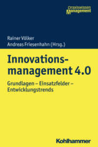 Innovationsmanagement 4.0 : Grundlagen - Einsatzfelder - Entwicklungstrends (Praxiswissen Management) （2018. 214 S. m. 88 Abb. u. 10 Tab. 237 mm）