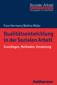 Qualitätsentwicklung in der Sozialen Arbeit : Grundlagen, Methoden, Umsetzung (Grundwissen Soziale Arbeit .33) （2019. 223 S. 21 Abb., 21 Tab. 232 mm）