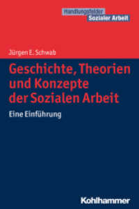 Geschichte， Theorien und Konzepte der Sozialen Arbeit : Eine Einführung (Handlungsfelder Sozialer Arbeit)
