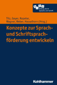 Konzepte zur Sprach- und Schriftsprachförderung entwickeln (Bildung durch Sprache und Schrift 1) （2017. 280 S. 19 Abb., 16 Tab. 232 mm）