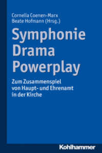 Symphonie - Drama - Powerplay : Zum Zusammenspiel von Haupt- und Ehrenamt in der Kirche （2017. 247 S. 17 Abb. 232 mm）