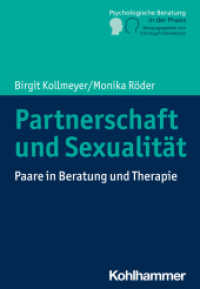 Partnerschaft und Sexualität : Paare in Beratung und Therapie (Psychologische Beratung in der Praxis) （2020. 274 S. 8 Abb., 2 Tab. 203 mm）