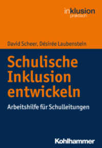 Schulische Inklusion entwickeln : Arbeitshilfe für Schulleitungen (Inklusion praktisch) （2018. 155 S. 6 Abb., 8 Tab. 205 mm）