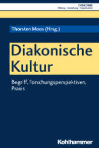 Diakonische Kultur : Begriff, Forschungsperspektiven, Praxis (Diakonie 16) （2018. 297 S. 3 Abb. 232 mm）