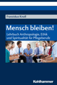 Mensch bleiben! : Lehrbuch Anthropologie, Ethik und Spiritualität für Pflegeberufe （2020. 365 S. 37 Abb. 232 mm）