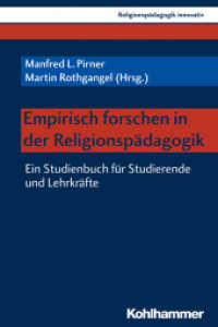 Empirisch forschen in der Religionspädagogik : Ein Studienbuch für Studierende und Lehrkräfte (Religionspädagogik innovativ Bd 21) （2018. 342 S. 24 Abb., 31 Tab. 232 mm）