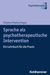 Sprache als psychotherapeutische Intervention : Ein Lehrbuch für die Praxis (Psychotherapie) （2020. 413 S. 5 Abb. 232 mm）