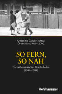 So fern, so nah : Die beiden deutschen Gesellschaften (1949-1989) (Geteilte Geschichte 5) （2022. 259 S. 12 Abb. 203 mm）