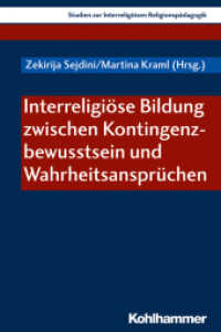 Interreligiöse Bildung zwischen Kontingenzbewusstsein und Wahrheitsansprüchen (Studien zur Interreligiösen Religionspädagogik 4) （2020. 144 S. 1 Abb. 232 mm）