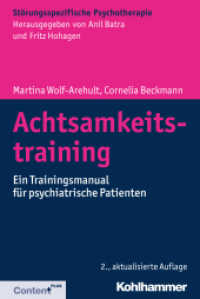 Achtsamkeitstraining : Ein Trainingsmanual für psychiatrische Patienten (Störungsspezifische Psychotherapie) （2., aktualis. Aufl. 2018. 159 S. 232 mm）