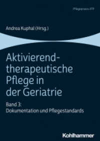 Aktivierend-therapeutische Pflege in der Geriatrie Bd.3 : Dokumentation und Pflegestandards (Pflegepraxis ATP) （2020. 100 S. 5 Abb., 22 Tab. 240 mm）