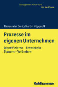Prozesse im eigenen Unternehmen : Identifizieren - Entwickeln - Steuern - Verändern (Management Know-how für die Praxis) （2019. 197 S. 91 Abb., 6 Tab. 232 mm）