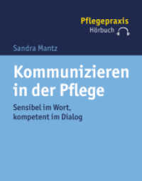 Kommunizieren in der Pflege : Sensibel im Wort, kompetent im Dialog (Pflegepraxis, Hörbuch) （2018. 130 mm）