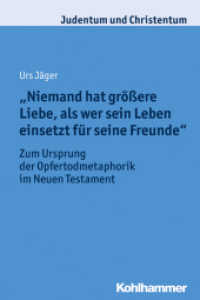 "Niemand hat größere Liebe, als wer sein Leben einsetzt für seine Freunde" : Zum Ursprung der Opfertodmetaphorik im Neuen Testament (Judentum und Christentum 23) （2018. 204 S. 232 mm）