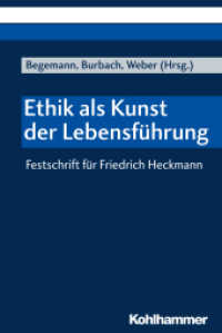 Ethik als Kunst der Lebensführung : Festschrift für Friedrich Heckmann （2018. 288 S. 6 Abb. 232 mm）