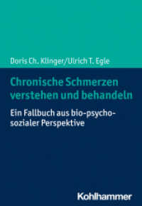 Chronische Schmerzen verstehen und behandeln : Ein Fallbuch aus bio-psycho-sozialer Perspektive （2023. 199 S. 14 Abb., 2 Tab. 203 mm）