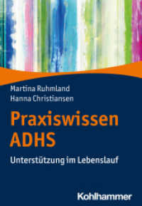 Praxiswissen ADHS : Unterstützung im Lebenslauf （2022. 170 S. 6 Abb., 9 Tab. 203 mm）