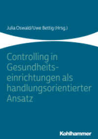 Controlling in Gesundheitseinrichtungen als handlungsorientierter Ansatz （2019. 292 S. 59 Abb., 17 Tab. 240 mm）